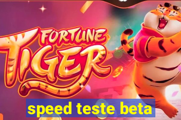 speed teste beta